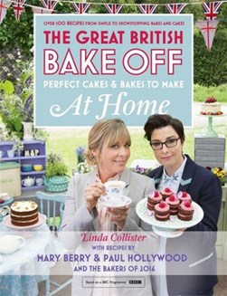 Great British Bake Off Perfect Cakes & Bakes To Make At Home by Linda Collister