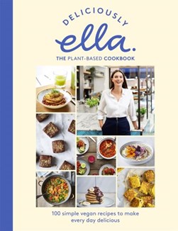Deliciously Ella The Plant Based Cookbook H/B by Ella Mills