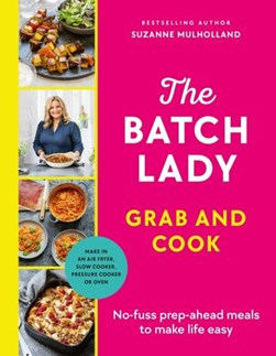 The Batch Lady. Grab and cook by Suzanne Mulholland