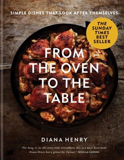 From the oven to the table by Diana Henry