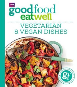Good Food Eat Well: Vegetarian and Vegan Dishes by Miriam Nice