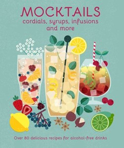 Mocktails Cordials Syrups Infusions And More H/B by 
