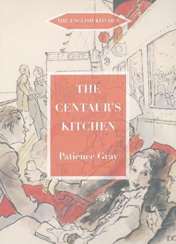 The Centaur's kitchen by Patience Gray