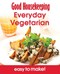 Everyday vegetarian by Good Housekeeping Institute
