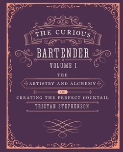 The curious bartender by Tristan Stephenson