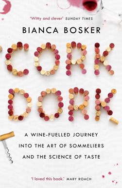 Cork dork by Bianca Bosker