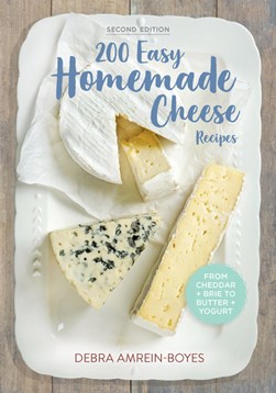 200 easy homemade cheese recipes by Debra Amrein-Boyes