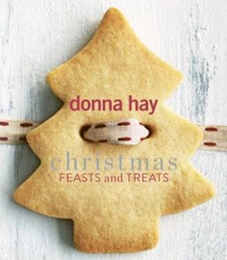 Christmas feasts and treats by Donna Hay
