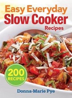 Easy everyday slow cooker recipes by Donna-Marie Pye