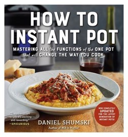 How to Instant Pot by Daniel Shumski
