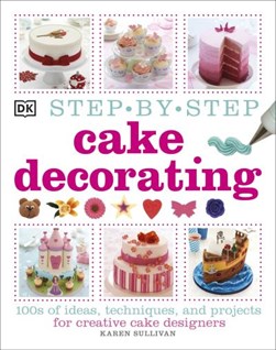 Step-by-step cake decorating by Karen Sullivan