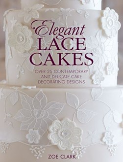 Elegant Lace Cakes by Zoe Clark