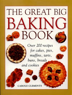 The great big baking book by Carole Clements