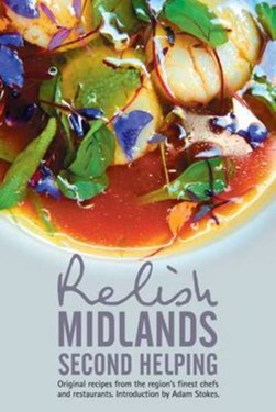 Relish Midlands - Second Helping: Original Recipes from the by Duncan L. Peters