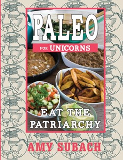 Paleo for unicorns by Amy Subach