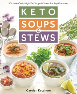 Keto soups & stews by Carolyn Ketchum