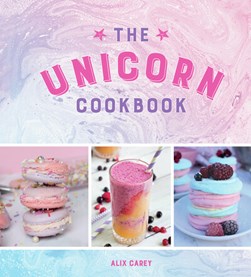 Unicorn Cookbook H/B by Alix Carey