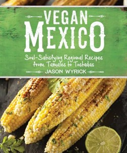 Vegan Mexico by Jason Wyrick