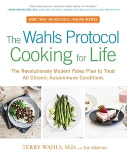 The Wahls protocol cooking for life by Terry L. Wahls