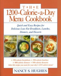 The 1200-calorie-a-day menu cookbook by Nancy S. Hughes