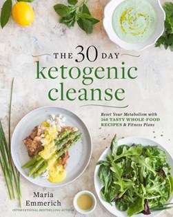 The 30-day ketogenic cleanse by Maria Emmerich