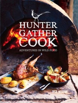 Hunter gather cook by Nick Weston
