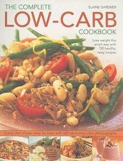 Complete Low-Carb Cookbook by Elaine Gardner