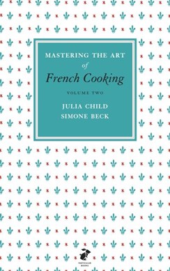 Mastering the Art of French Cooking, Vol.2 by Julia Child