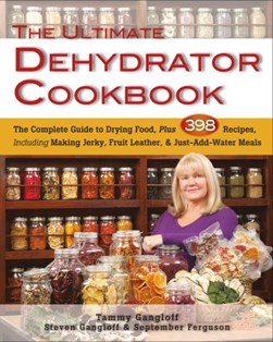 The ultimate dehydrator cookbook by Tammy Gangloff