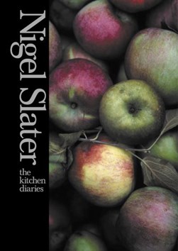 The kitchen diaries by Nigel Slater