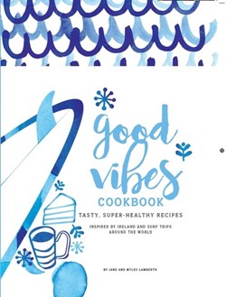 Good vibes cookbook by Jane Lamberth