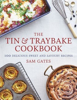 The tin & traybake cookbook by Sam Gates