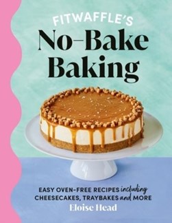 Fitwaffle's no-bake baking by Eloise Head