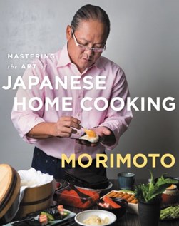 Mastering the art of Japanese home cooking by Masaharu Morimoto