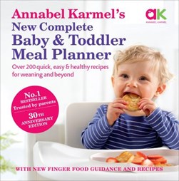 New Complete Baby & Toddler Meal Planner by Annabel Karmel
