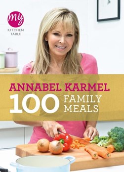 My Kitchen 100 Family Meals  P/B by Annabel Karmel