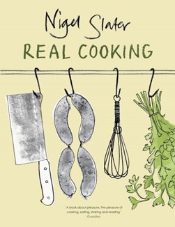 Real Cooking Tpb N/E by Nigel Slater