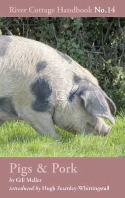 The River Cottage pigs & pork handbook by Gill Meller