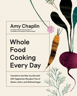 Whole food cooking every day by Amy Chaplin