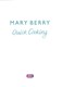 Mary Berrys Quick Cooking H/B by Mary Berry
