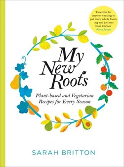 My new roots by Sarah Britton