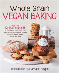 Whole grain vegan baking by Celine Steen