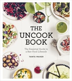 Uncook Book H/B by Tanya Maher