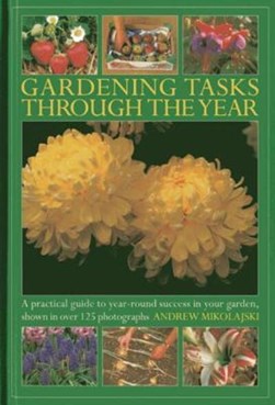 Gardening tasks through the year by Andrew Mikolajski