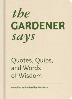 The gardener says by Nina Pick