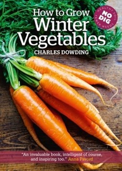 How To Grow Winter Vegetables P/B by Charles Dowding