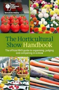 The horticultural show handbook by Royal Horticultural Society