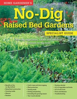 Home gardener's no-dig raised bed gardens by Alan Bridgewater