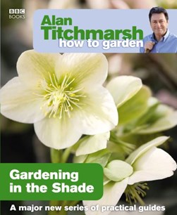 Gardening In The Shade  P/B by Alan Titchmarsh