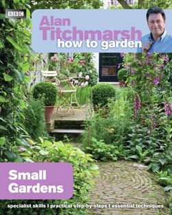 Small Gardens  P/B by Alan Titchmarsh